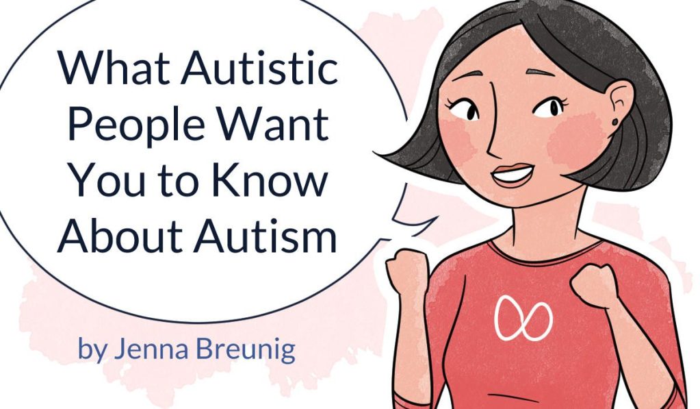 what autistic people want you to know about autism by Jenna Breunig