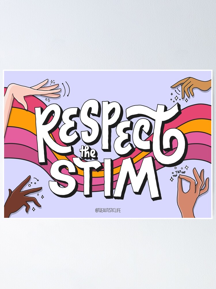 A colorful poster with the words "Respect the Stim" and four drawings of stimming hands